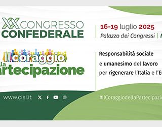 “Il Coraggio della Partecipazione”: XX Congresso Confederale Cisl 16 – 19 Luglio 2025