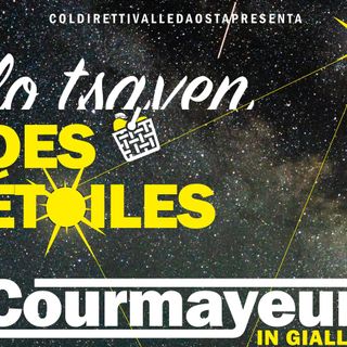 Lo Tsaven des Étoiles: Courmayeur si tinge di giallo