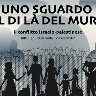 Uno sguardo al di là del muro: tre incontri per capire il conflitto israelo-palestinese