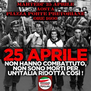 25 aprile: non hanno combattuto, non sono morti, per un'Italia ridotta così!