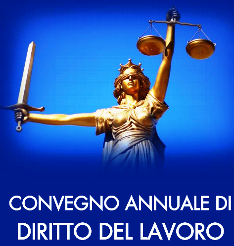 CONVEGNO ANNUALE DI DIRITTO DEL LAVORO