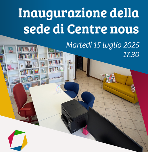 Martedì 15 luglio verrà inaugurata la sede di “Centre nous”, il nuovo Centro antidiscriminazioni della Valle d’Aosta