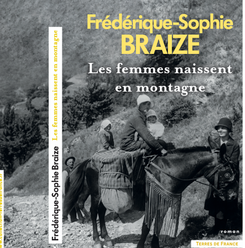 Frédérique-Sophie Braize, les femmes naissent en montagne Frédérique-Sophie Braize, les femmes naissent en montagne