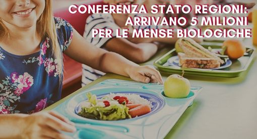 Per le mense biologiche scolastiche dallo Stato cinque milioni da ripartire tra le Regione Per le mense biologiche scolastiche dallo Stato cinque milioni da ripartire tra le Regione