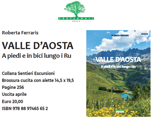 Valle d'Aosta. A piedi e in bici lungo i Ru della Valle d'Aosta di Roberta Ferraris Valle d'Aosta. A piedi e in bici lungo i Ru della Valle d'Aosta di Roberta Ferraris