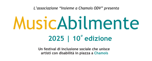 MusicAbilmente celebra 10 anni: il festival dell’inclusione torna a Chamois il 5 e 6 luglio MusicAbilmente celebra 10 anni: il festival dell’inclusione torna a Chamois il 5 e 6 luglio
