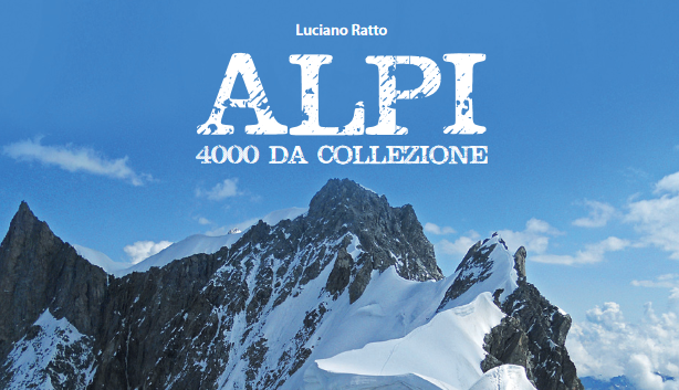 Edizione aggiornata di “ALPI- 4000 DA COLLEZIONE” di Luciano Ratti Edizione aggiornata di “ALPI- 4000 DA COLLEZIONE” di Luciano Ratti