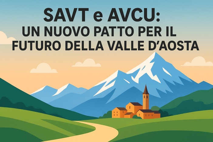 SAVT e AVCU: Serve un nuovo patto per il futuro della Valle d’Aosta