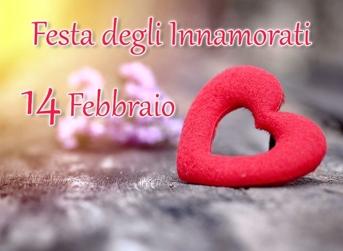SAN VALENTINO, LA FESTA DEGLI INNAMORATI...MA NON SOLO
