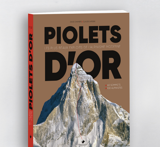 Piolets d’Or Les plus beaux exploits de l’alpinisme moderne