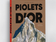 Piolets d’Or Les plus beaux exploits de l’alpinisme moderne