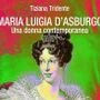 Maria Luigia d' Asburgo. Una donna contemporanea