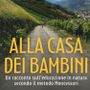 A Gressan l’anteprima di “Alla Casa dei bambini”, un’esperienza educativa che interpella le istituzioni A Gressan l’anteprima di “Alla Casa dei bambini”, un’esperienza educativa che interpella le istituzioni