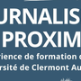 Journalisme de proximité, l'experience de formation de l'université de Clermont Auvergne Journalisme de proximité, l'experience de formation de l'université de Clermont Auvergne