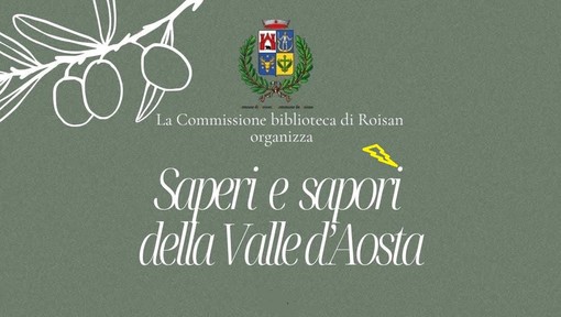 Sapori e saperi, a Roisan la Valle d’Aosta si racconta attraverso la cucina Sapori e saperi, a Roisan la Valle d’Aosta si racconta attraverso la cucina