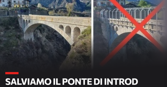 Salvare il ponte di Introd, non chiuderlo in una gabbia