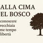 Dalla cima del bosco: riscoprire la vecchiaia come tempo di libertà