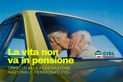 FNP CISL, “La vita non va in pensione”FNP CISL, “La vita non va in pensione”FNP CISL, “La vita non va in pensione”