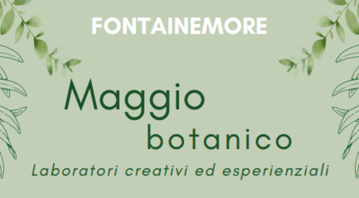 Fontainemore: Maggio Botanico, connubio di natura e arte&quot;