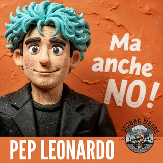 Strong Words: Pep Leonardo vs Sal Da Vinci,. "Ma anche NO!"