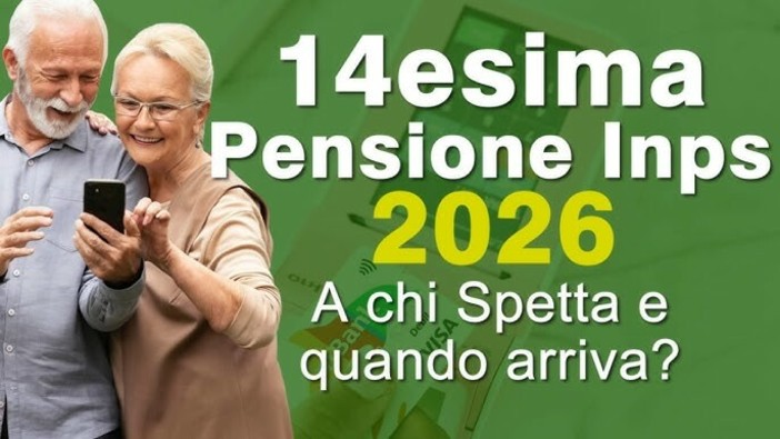 Quattordicesima 2026: chi la riceverà e fino a 655 euro in più per pensionati e lavoratori