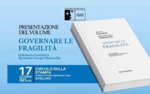 "Governare la fragilità", il 17 ottobre ad Avellino la presentazione del libro di Roberto Garofoli e di Bernardo Giorgio Mattarella