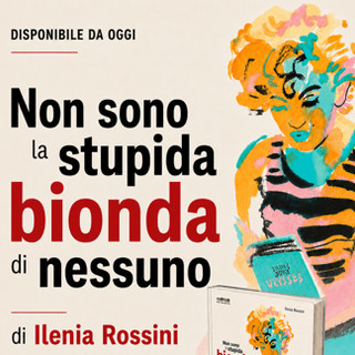Libri, Ilenia Rossini racconta la 'vera' Marilyn Monroe in 'Non sono la stupida bionda di nessuno'